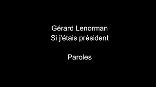 Gérard LenormanSi jétais présidentparoles [upl. by Charin]