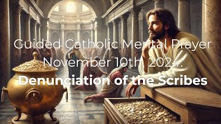 Catholic Mental Prayer 111024 Denunciation of the Scribes [upl. by Yelkrab]