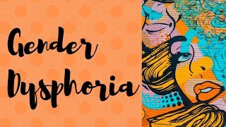 Gender dysphoria definition diagnosis treatment and challenges [upl. by Lenahc560]