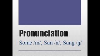 Pronunciation Some m Sun n Sung ŋ [upl. by Dame]