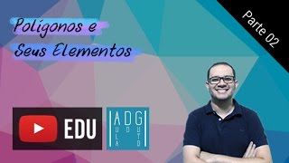 Geometria Plana  Polígonos e seus elementos  parte 22  Prof Guto Azevedo [upl. by Enattirb486]