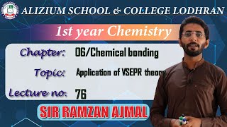 Application of VESPR theory  Chapter 6  Chemistry 1st year  Lecture 76  Sir Ramzan Ajmal [upl. by Mokas]