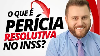 O QUE É PERÍCIA RESOLUTIVA NO INSS [upl. by Adnuhsat]