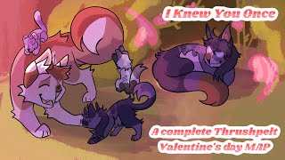 🎀• I Knew You Once •🎀 A Completed Thrushpelt Valentine’s Day MAP [upl. by Sirred496]