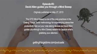 GTD® Podcast 3  David Allen guides you through a Mind Sweep [upl. by Bornstein483]