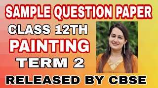 Sample Question Paper Class 12th l Term 2 l CBSElPainting Dr Priyanka Sharma [upl. by Nomolas]