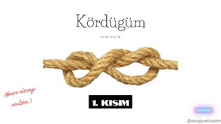 Kordugum  Ayse Kulin Sesli kitap 1 Kisim [upl. by Aita]