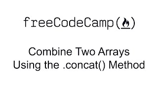 Combine Two Arrays Using the concat Method [upl. by Cuthbertson]