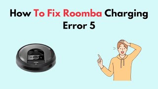 How to Fix Roomba Charging Error 5 [upl. by Mitchiner]