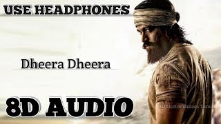 KGF  Dheera Dheera song  Tamil  8D AUDIO  Use Headphones [upl. by Anitsirk]