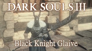 Black Knight Glaive Moveset Dark Souls 3 [upl. by Galloway144]