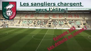 Les débuts en coupe   CS Sedan Ardennes  Episode 105 [upl. by Misak505]