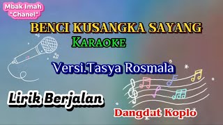 BENCI KU SANGKA SAYANG Karaoke byTasya Rosmala [upl. by Eelik]