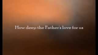 How Deep the Fathers Love for Us  Selah lyric video [upl. by Gemini]