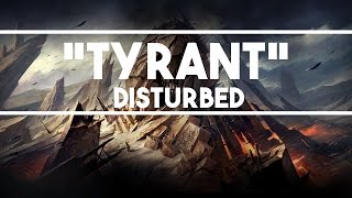 🎵 Disturbed  Tyrant Lyrics 🎵 [upl. by Lulita468]