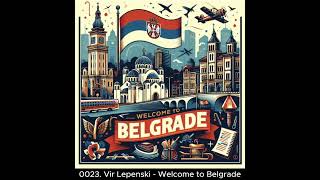 0023 Vir Lepenski  Welcome to Belgrade [upl. by Joacimah542]