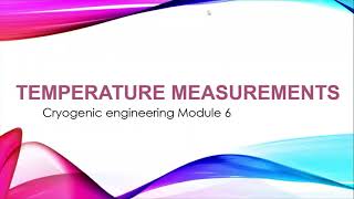 Cryogenic temperature measurement instruments in Malayalam  Cryogenic engineering  Module 6 KTU [upl. by Darach]