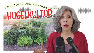 Episode 25 Regenerative School Gardens with Hugelkultur [upl. by Winchester]