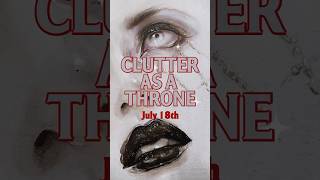 It’s happening Clutter As A Throne our third original single is coming on July 18th 🖤 [upl. by Gav]