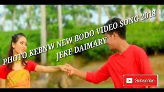 Photo Kebnw New Bodo Video song 2018Jeke Daimary [upl. by Booze]