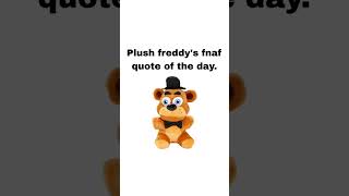 True quote fnaf facts quotes freddy fivenightsatfreddysplush freddyplush [upl. by Erehs]