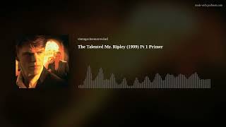 The Talented Mr Ripley 1999 Pt 1 Primer [upl. by Rocky]