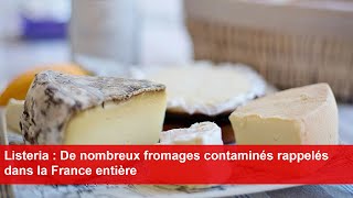 Listeria  De nombreux fromages contaminés rappelés dans la France entière [upl. by Angela]