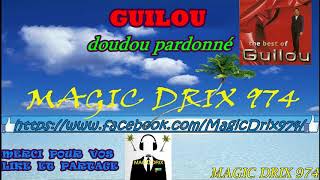 GUILOU doudou pardonné BY MAGIC DRIX 974 [upl. by Ecirehc]