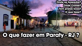 O QUE FAZER EM PARATY  RJ ONDE COMER ONDE SE HOSPEDAR PASSEIOS E MUITO MAIS [upl. by Patience]