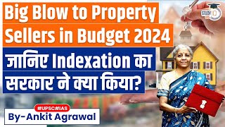 How Budget 2024 Increases Property Sales Tax by Ending Indexation Benefit  Indexation in Budget [upl. by Akeemat]