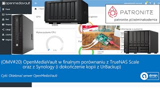 OMV20 OpenMediaVault w finalnym porównaniu vs TrueNAS Scale vs Synology i dokończenie UrBackup [upl. by Ripp985]