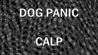 Dog Panic  Calp [upl. by Younger]