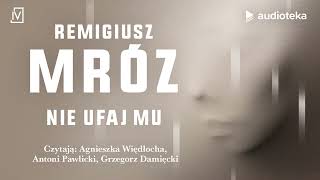 Nie ufaj mu  audiobook  Remigiusz Mróz Agnieszka Więdłocha Antoni Pawlicki Grzegorz Damięcki [upl. by Egiarc]