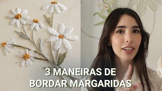 COMO BORDAR MARGARIDAS  3 maneiras 83 [upl. by Hauser]