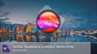 Cosmaks  Hostal Talamanca Lumidelic Remix PHW [upl. by Ahtikal]