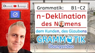 Grammatik nDeklination Nomen  Übungsvideo schwache Deklination  Deutsch B1 B2 C1 C2  Bsp Herrn [upl. by Eimiaj468]