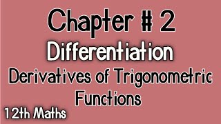 Derivatives of Trigonometric Functions Chp  2 FSc Maths Part 2  12th Class Maths 2nd Year Maths [upl. by Som]