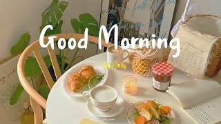 Playlist Good Morning 🌞 Songs to listen to in the morning  Morning Vibes [upl. by Hgiellek923]