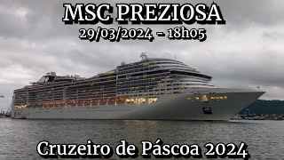 MSC Preziosa saindo de Santos 29032024  Cruzeiro de Páscoa 2024 [upl. by Peyter213]