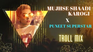 Mujhse Shaadi Karogi x Puneet SuperStar Troll Mix Dj Ankish  Dj Kptaan  Club Mix [upl. by Salchunas]