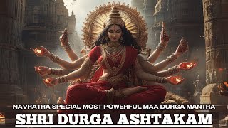 NAVRATRI SPECIAL MOST POWERFUL Maa Durga Mantra  Shri Durga Ashtakam [upl. by Yrneh730]