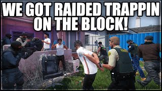 We Got Raided Trappin On The Block  GTA RP  Grizzley World WHITELIST [upl. by Namzaj99]