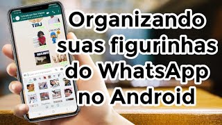 Organizando suas figurinhas stickers salvas do Whatsapp Android [upl. by Anyahs487]