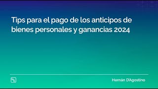 Tips para el pago de los anticipos de bienes personales y ganancias 2024 [upl. by Graves]