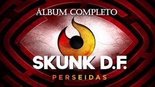 SKUNK DF  quotPerseidasquot 2012 Álbum Completo Oficial [upl. by Kentigerma]