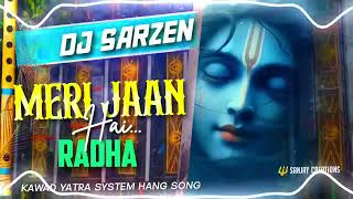 MERI JAAN HAI RADHA DJ sarzen kawad yatra system hang song [upl. by Lseil]