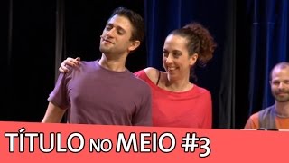 IMPROVÁVEL  TÍTULO NO MEIO 3 [upl. by Ymmij363]