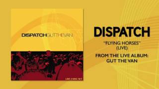 Dispatch  quotFlying Horses Livequot Official Audio [upl. by Domenic108]