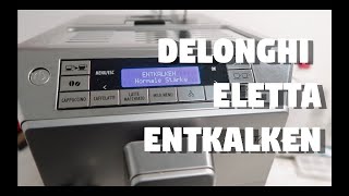 Delonghi Eletta Cappuccino Top  Entkalken [upl. by Ylrahc]