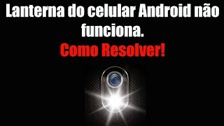 Lanterna do celular Android não funciona Como resolver [upl. by Henson]